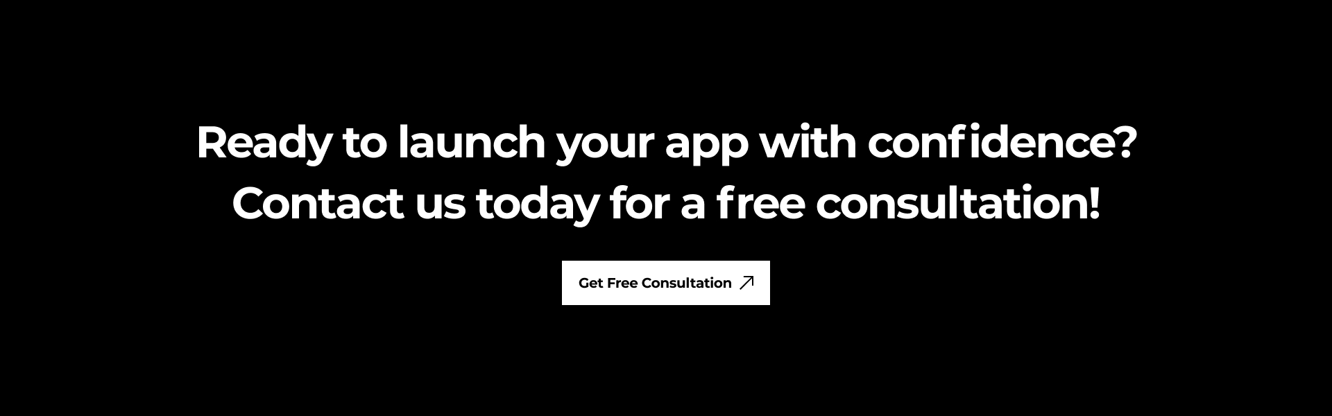 Ready to launch your app with confidence? Contact us today for a free consultation!